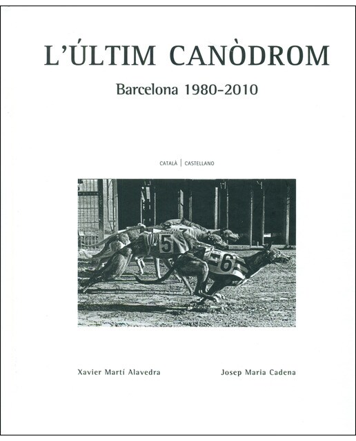L'últim canòdrom. Barcelona 1980-2010(Tapa dura) 1