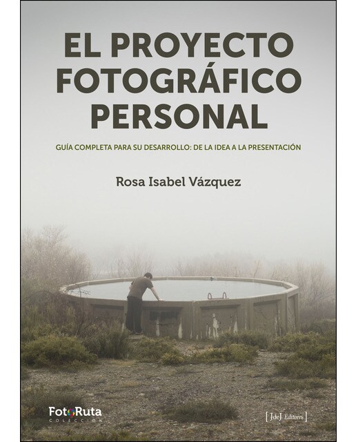 Imagem 0 de El Proyecto Fotográfico Personal: Guía Completa Para Su Desarrollo: De La Idea A La Presentación