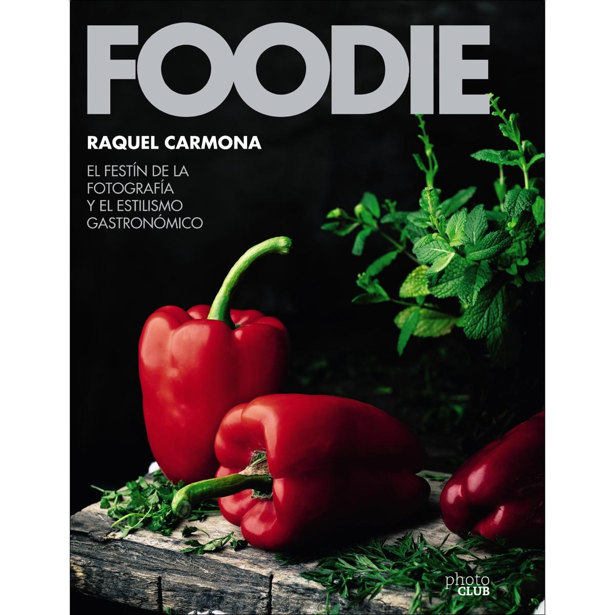 Foodie.El festín de la fotografía y el estilismo gastronómico (Tapa blanda con solapas).