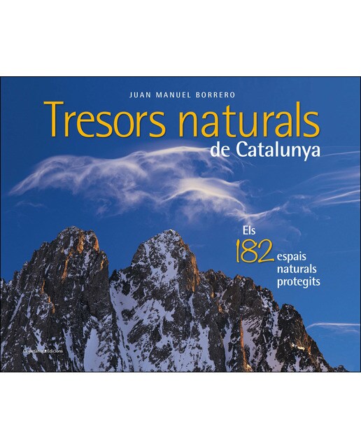 Tresors naturals de Catalunya: Els 182 espais naturals protegits (Capa dura) 1