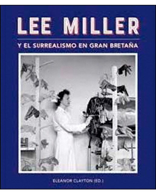 Lee Miller y el surrealismo en Gran Bretaña  (Tapa dura)