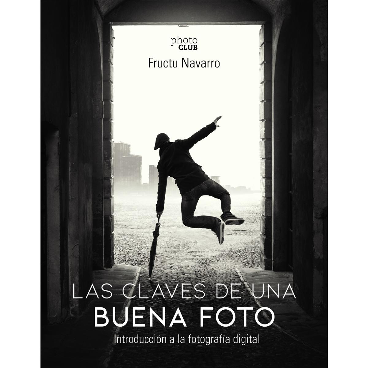 Las claves de una buena foto: Introducción a la fotografía digital (Capa mole com abas) 1