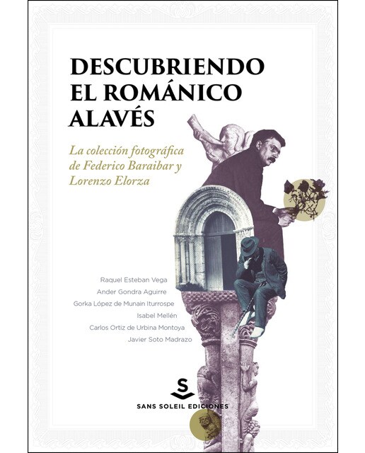 Descubriendo El Románico Alavés: La Colección Fotográfica De Federico Baraibar Y Lorenzo Elorza 1