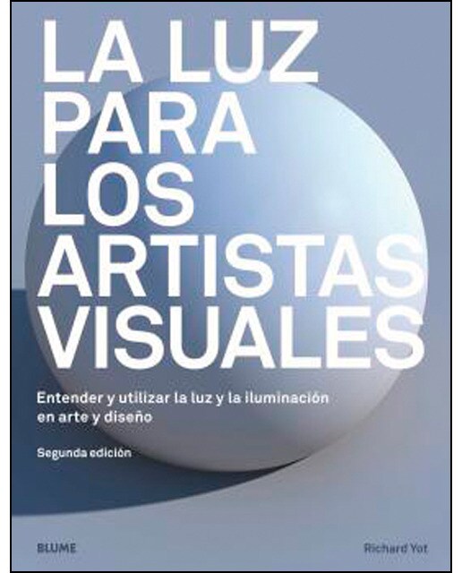 Luz para los artistas visuales: Entender y utilizar la luz y la iluminación en arte y diseño (Capa mole com abas) 1