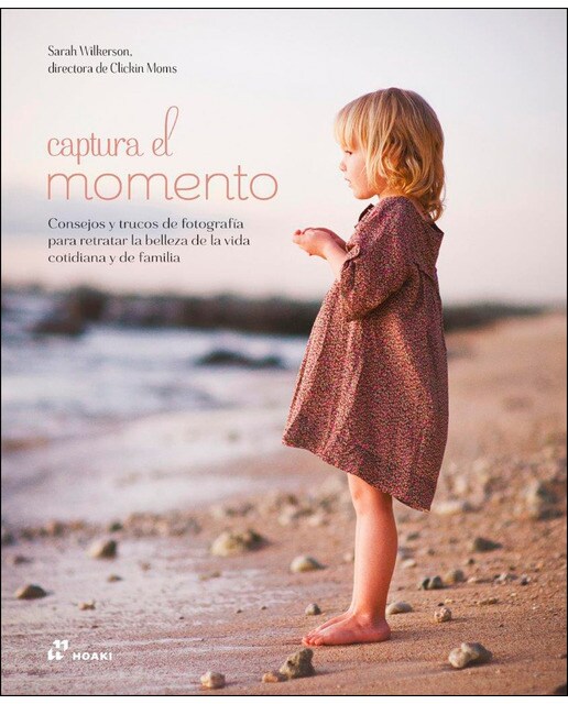 Imagem 0 de Captura el momento: Consejos y trucos de fotografía para retratar la belleza de la vida cotidiana y de familia (Capa mole)