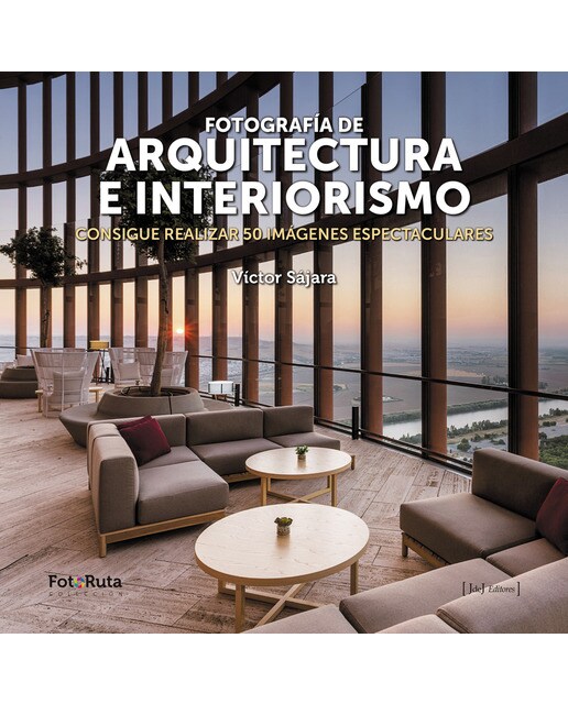 Fotografía de arquitectura e interiorismo: Consigue realizar 50 imágenes espectaculares (Tapa blanda con solapas).