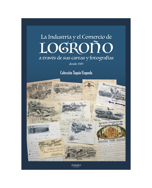 La industria y el comercio de logroño a través de sus cartas y fotografías (Tapa blanda).