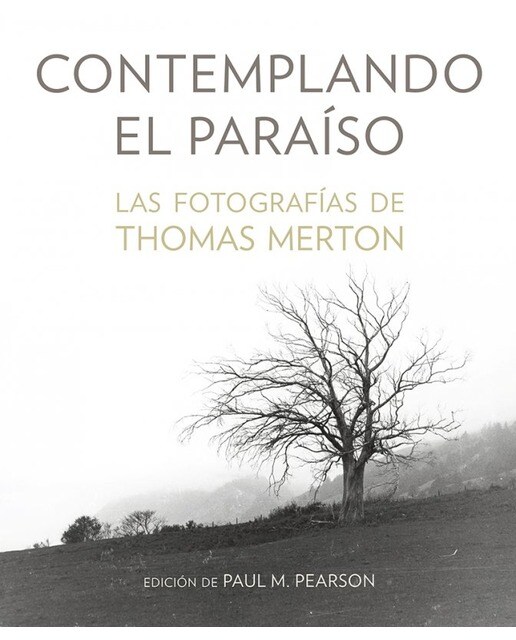 Contemplando el paraíso: Las fotografías de thomas merton (Tapa dura).