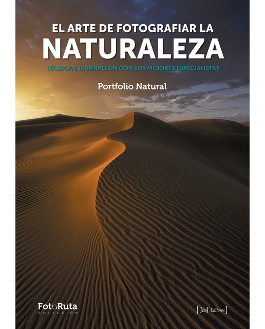 El arte de fotografiar la naturaleza: técnica inspiración con los mejores especialistas (Tapa blanda con solapas).