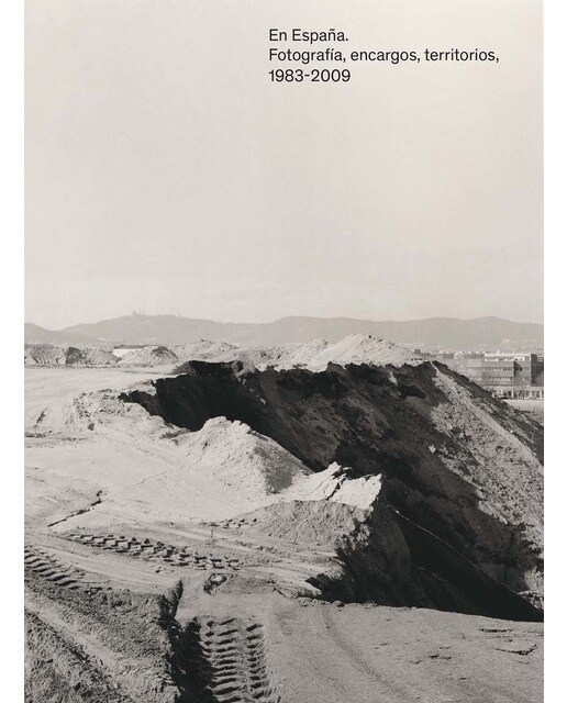 En España: Fotografía, encargos, territorios, 1983-2009 (Tapa dura).