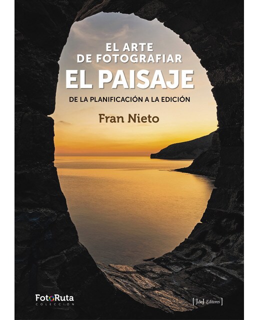 El arte de fotografiar el paisaje: De la planificación a la edición (Tapa blanda).