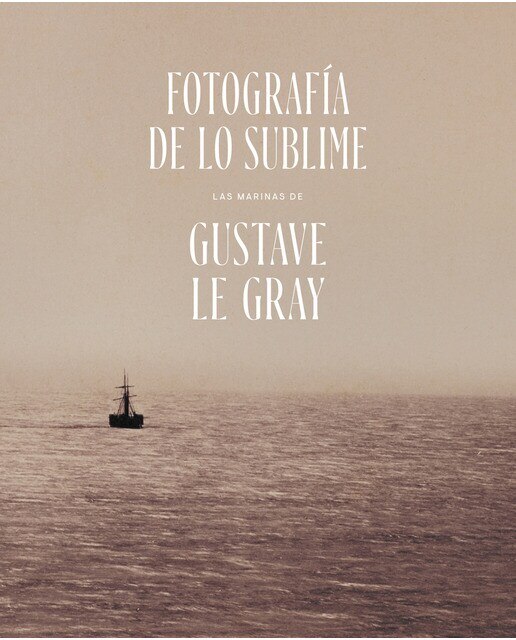 Fotografía de lo sublime. Las marinas de gustave le gray(Tapa blanda) 1