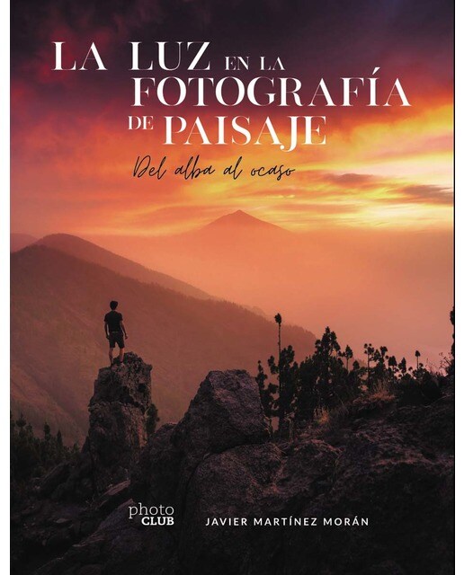 La luz en la fotografía de paisaje: Del alba al ocaso (Tapa blanda con solapas).