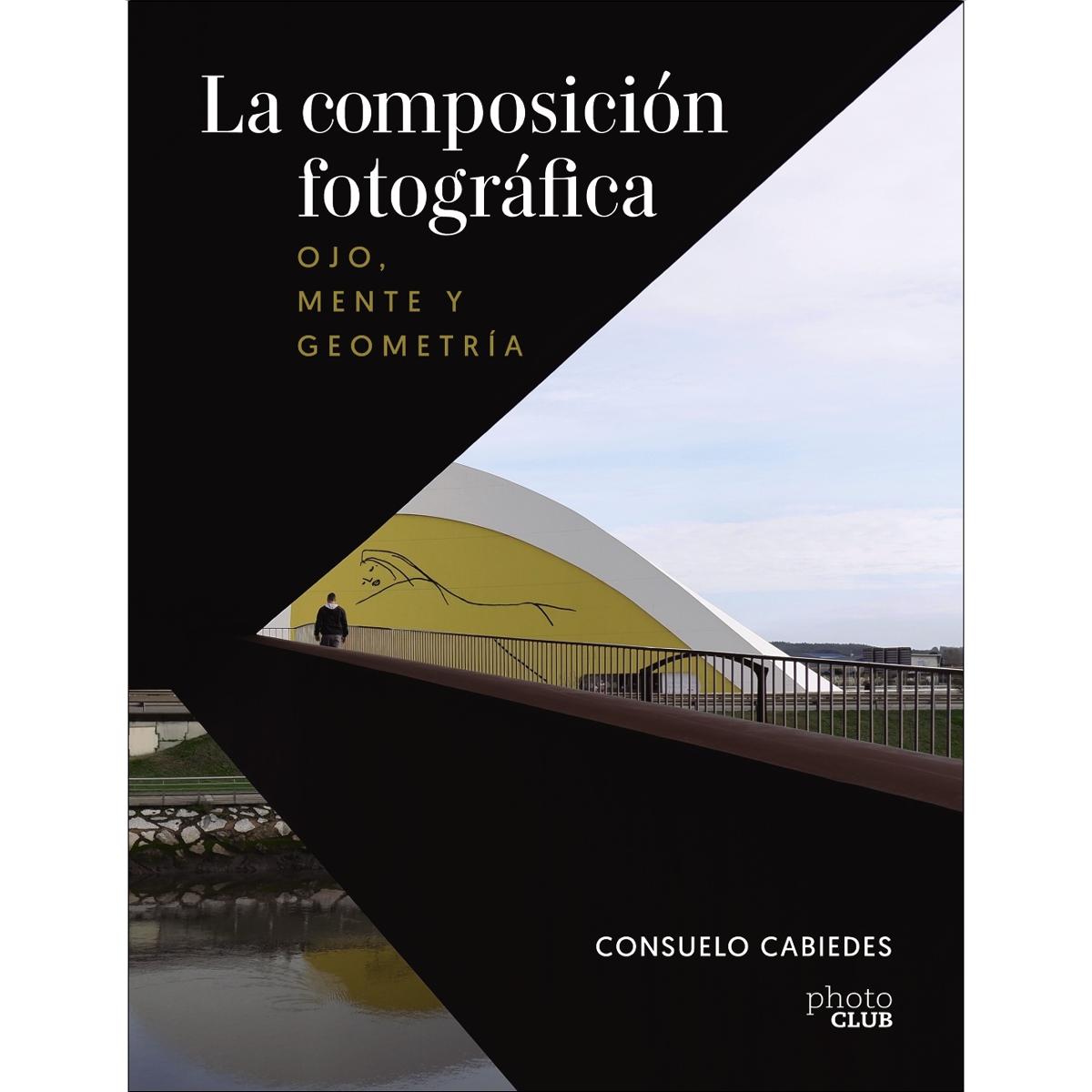 La composición fotográfica. Ojo, mente y geometría: Ojo, mente y geometría (Capa mole com abas) 1