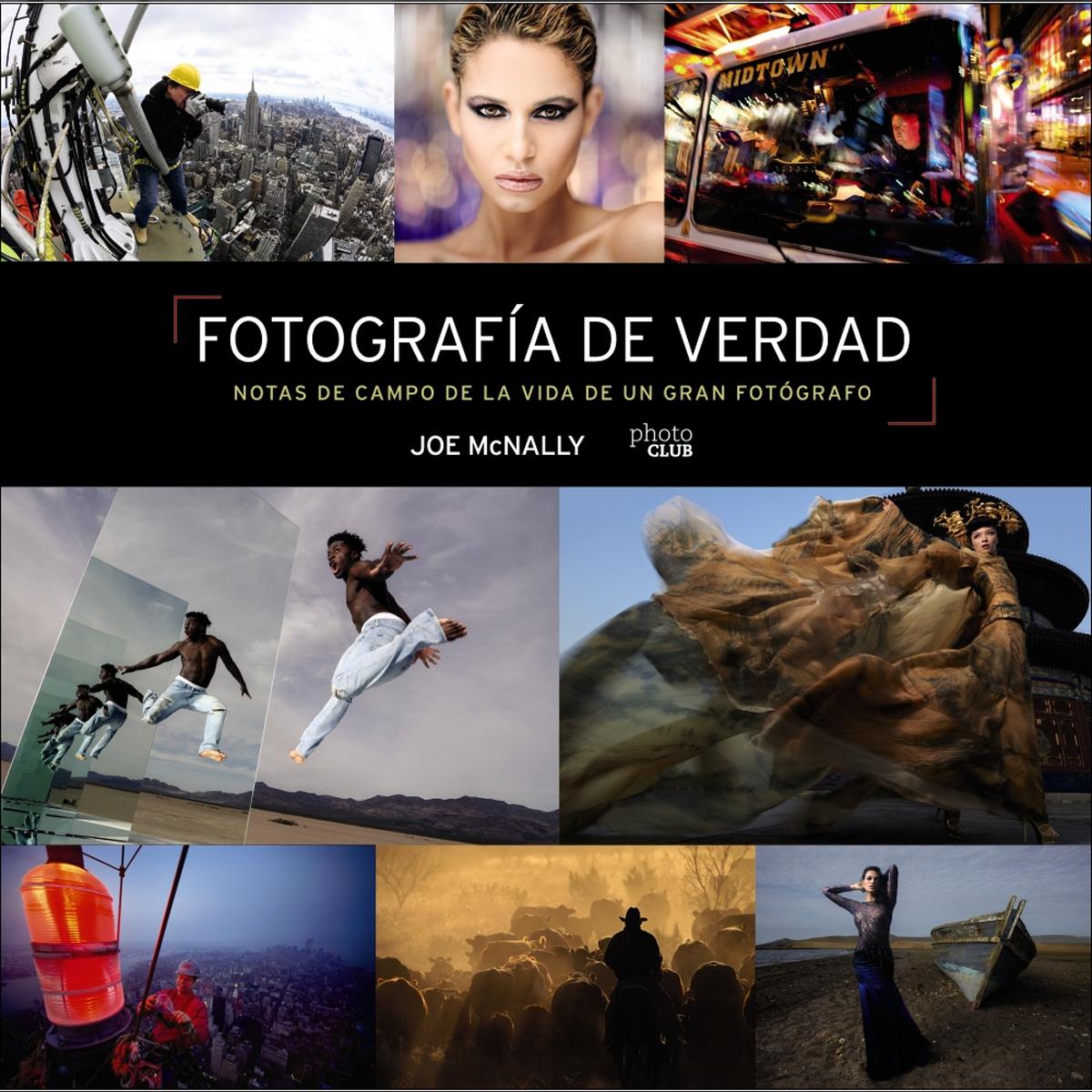 Fotografía de verdad. Notas de campo de la vida de un gran fotógrafo.