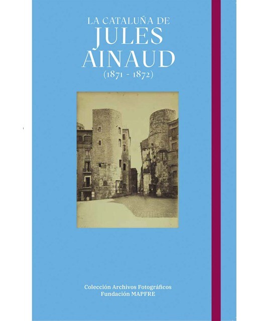 La Cataluña de Jules Ainaud (1871 - 1872) (Capa dura) 1