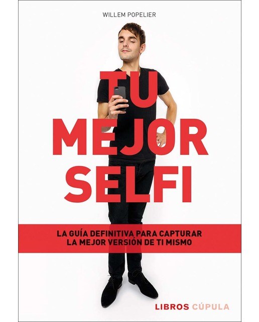 Tu mejor selfi: La guía definitiva para capturar la mejor versión de ti mismo (Capa mole) 1