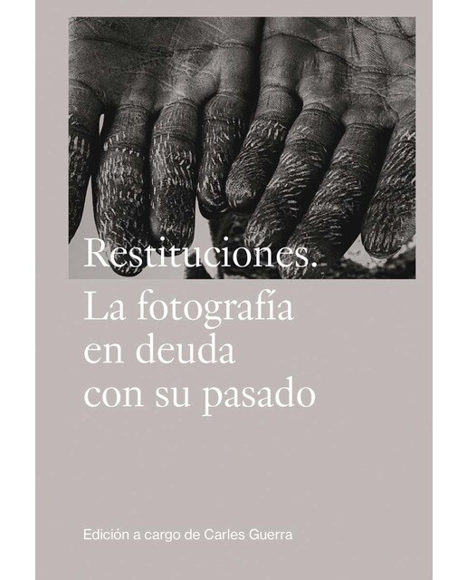 Restituciones. La fotografía en deuda con su pasado (Tapa blanda).