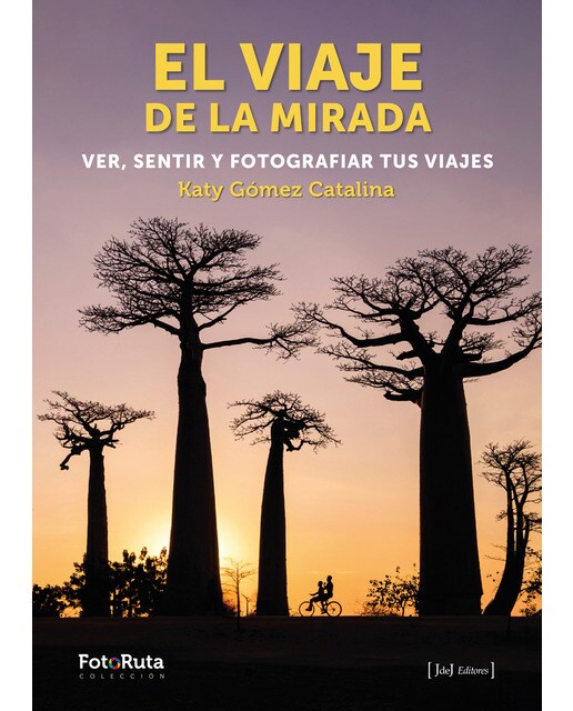 El viaje de la mirada: Ver, sentir y fotografiar tus viajes (Tapa blanda con solapas).