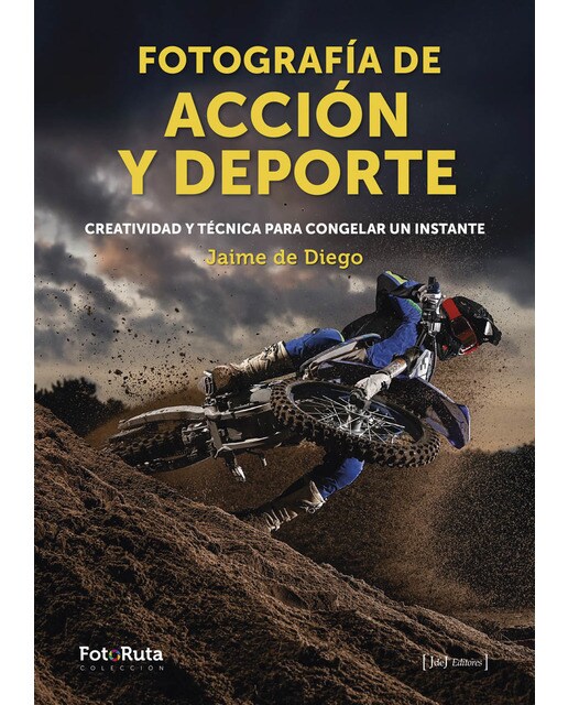 Fotografía de acción y deporte: Creatividad y técnica para congelar un instante (Tapa blanda).
