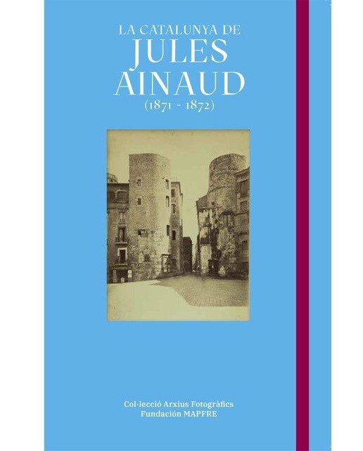 La Catalunya de Jules Ainaud (1871 - 1872) (Capa dura) 1
