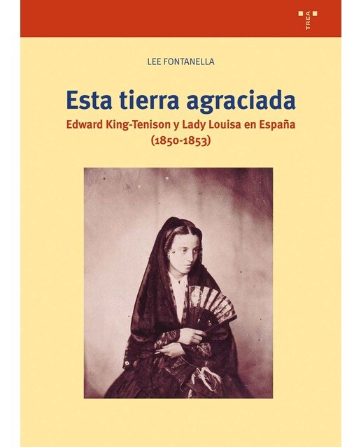 Esta tierra agraciada: Edward King-Tenison y Lady Louisa en España (1850-1853) (Capa mole com abas) 1
