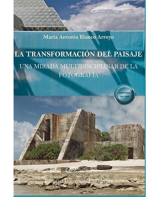La transformación del paisaje: una mirada multidisciplinar de la fotografía.