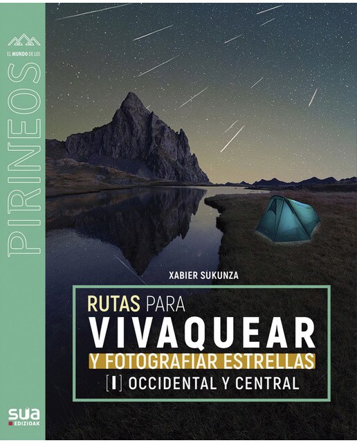 Rutas para vivaquear y fotografiar las estrellas: Pirineo central y occidental (Tapa blanda).