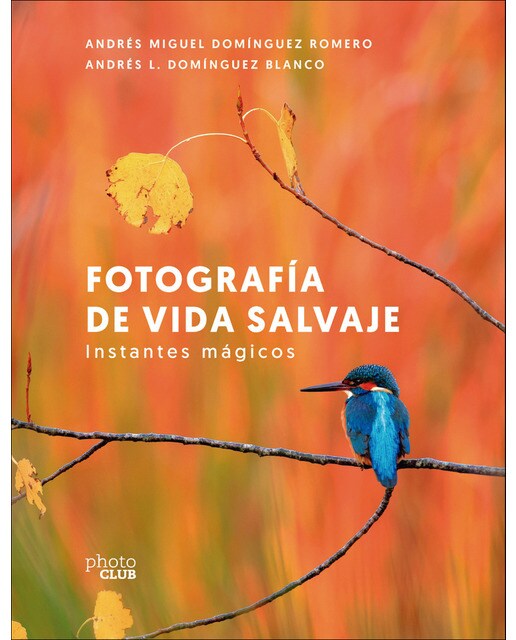 Fotografía de vida salvaje. Instantes mágicos (Tapa blanda con solapas).