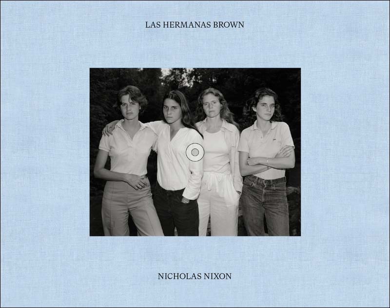 Imagem 0 de LAS HERMANAS BROWN. NICHOLAS NIXON. 1975-2022 (Capa dura)