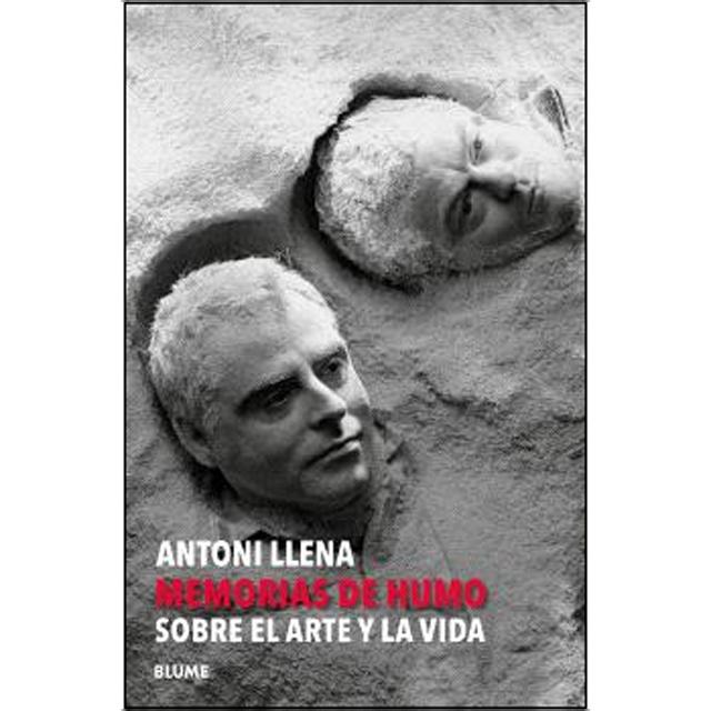 Antoni Llena. Memorias de humo: Reflexiones sobre la vida y el arte (Capa mole com abas) 1