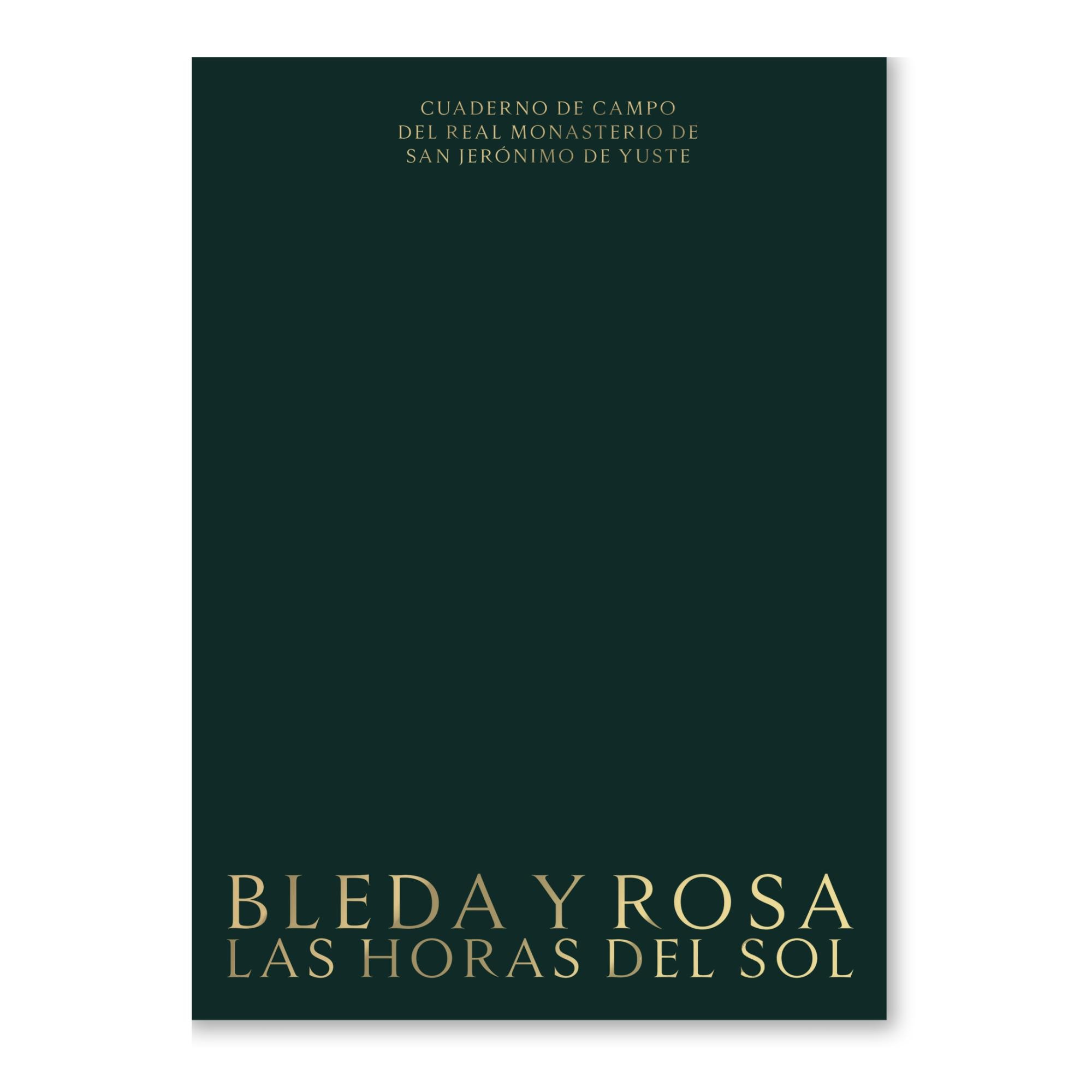 Bleda y Rosa. Las horas del sol.: Cuaderno de campo del Real monasterio de San Jerónimo de Yuste 1