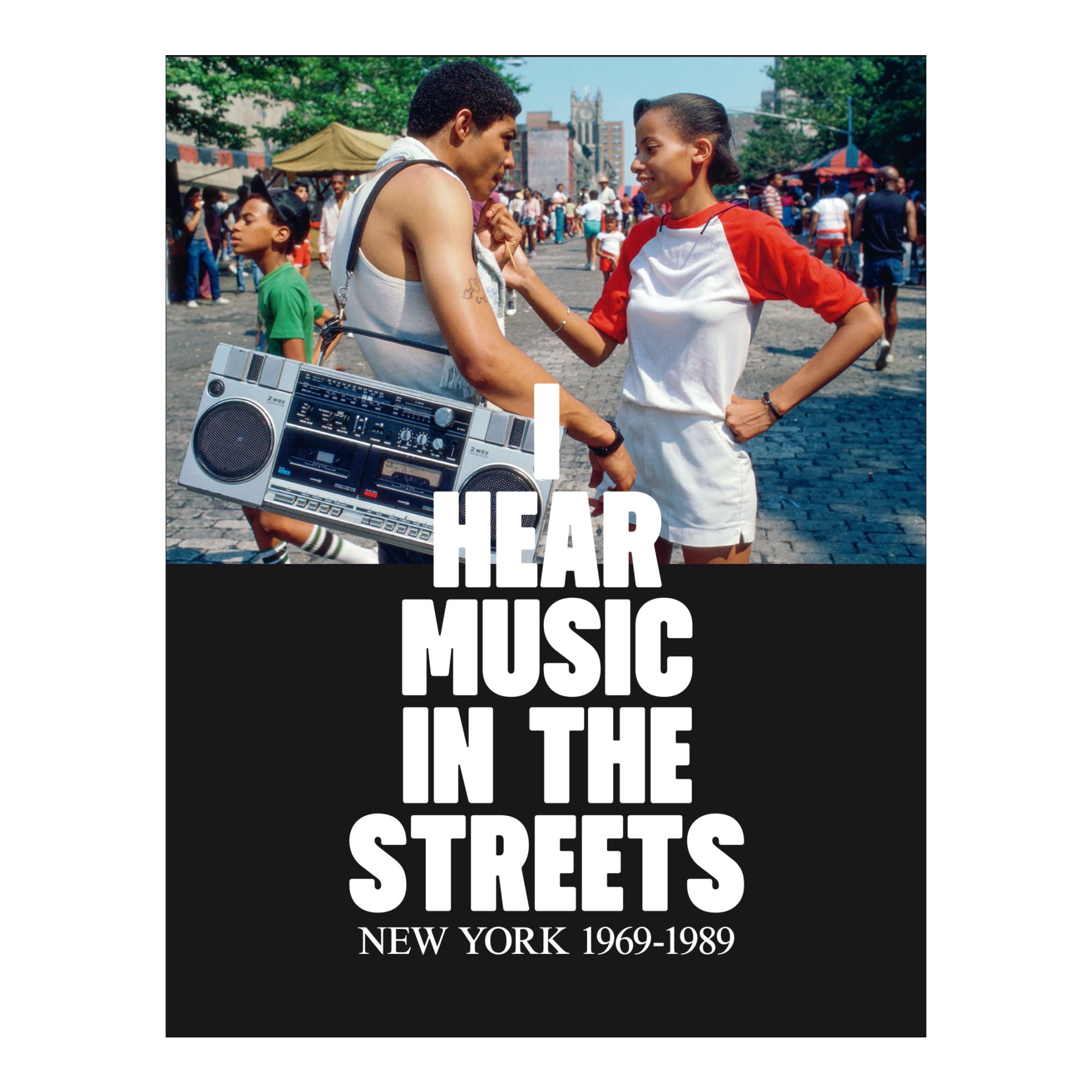 I hear music in the streets.: New York 1969-1989 1