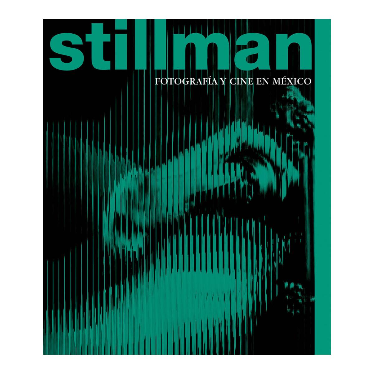 Stillman: fotografía y cine en México (Capa dura) 1
