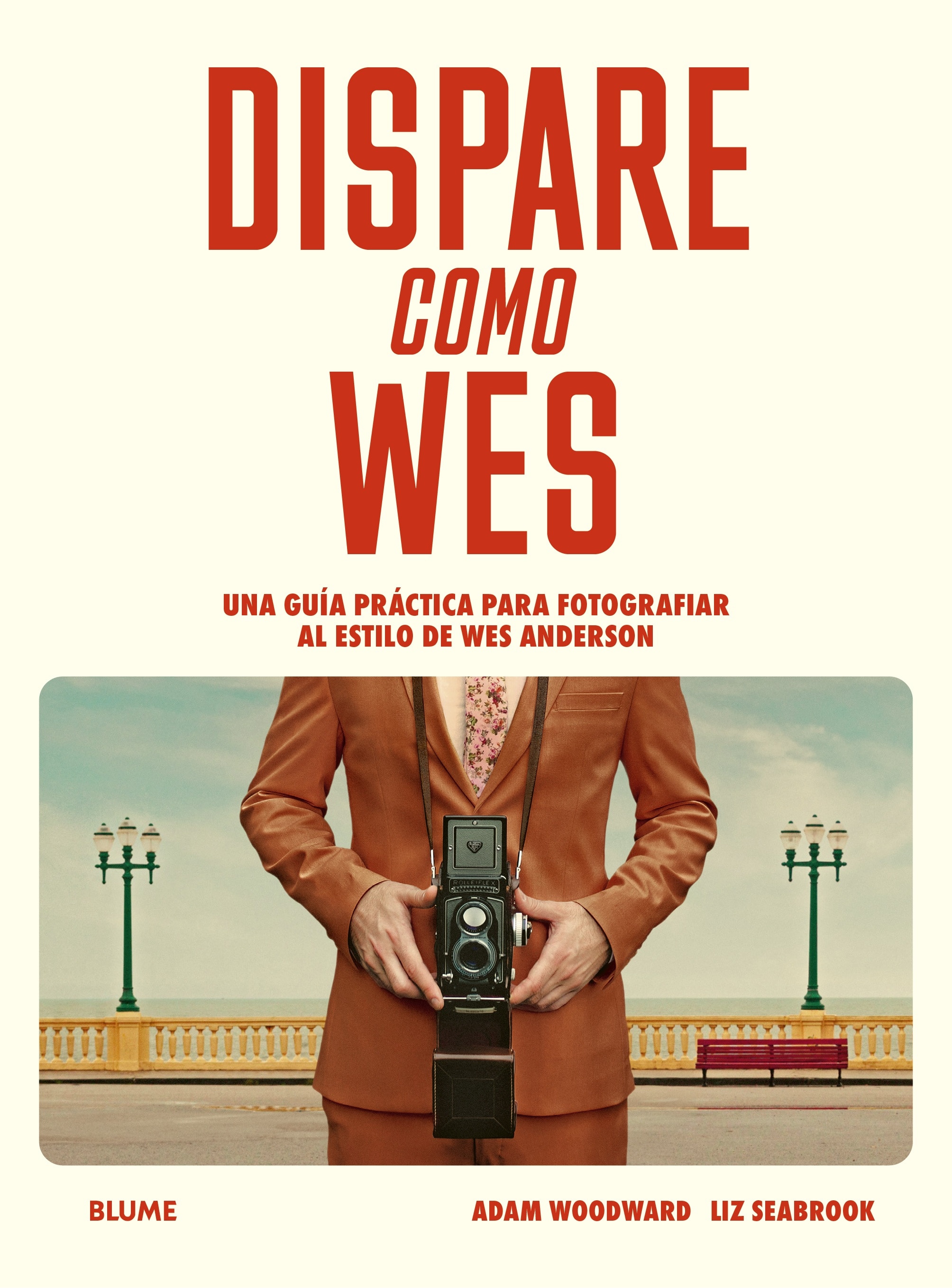 Imagem 0 de Dispare como Wes: Una guía práctica para fotografiar al estilo de Wes Anderson (Capa mole com abas)