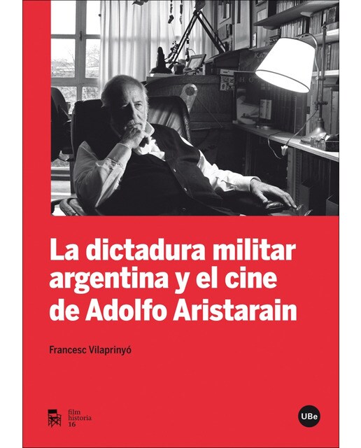 La dictadura militar argentina y el cine de adolfo aristarain (Tapa blanda) 1