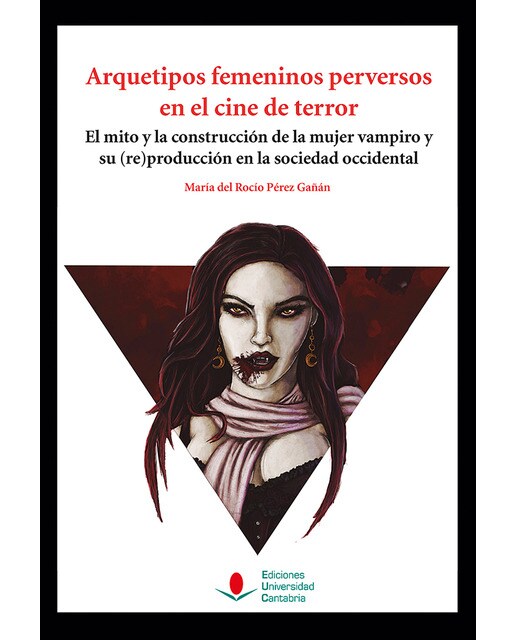 Imagem 0 de Arquetipos femeninos perversos en el cine de terror: El mito y la construcción de la mujer vampiro y su (re)producción en la sociedad occidental