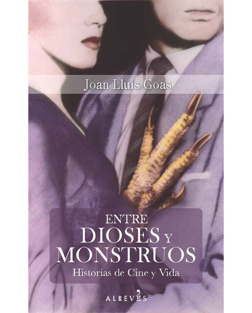 Entre dioses y monstruos: Historias de cine y vida(Tapa dura) 1