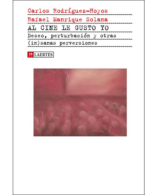 Imagem 0 de Al cine le gusto yo: Deseo, perturbaciones y otras (in)sanas perversiones (Capa mole com abas)