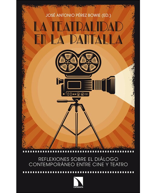 La Teatralidad En La Pantalla: Reflexiones Sobre El Diálogo Contemporáneo Entre Cine Y Teatro 1