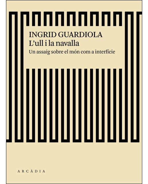 L'ull I La Navalla: Un Assaig Sobre El Món Com A Interfície 1