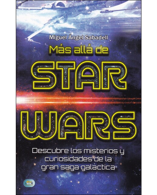 Más Allá De Star Wars: Descubre Los Misterios Y Curiosidades De La Gran Saga Galáctica 1