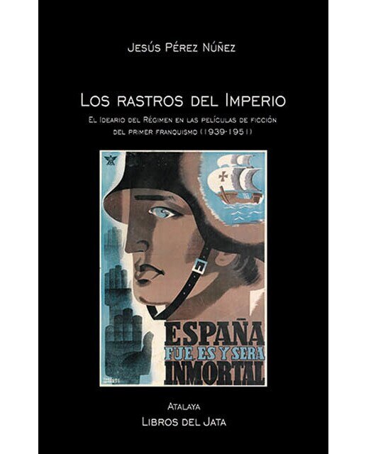 Imagem 0 de Los Rastros Del Imperio: El Ideario Del Régimen En Las Películas De Ficción Del Primer Franquismo  (1939-1951)