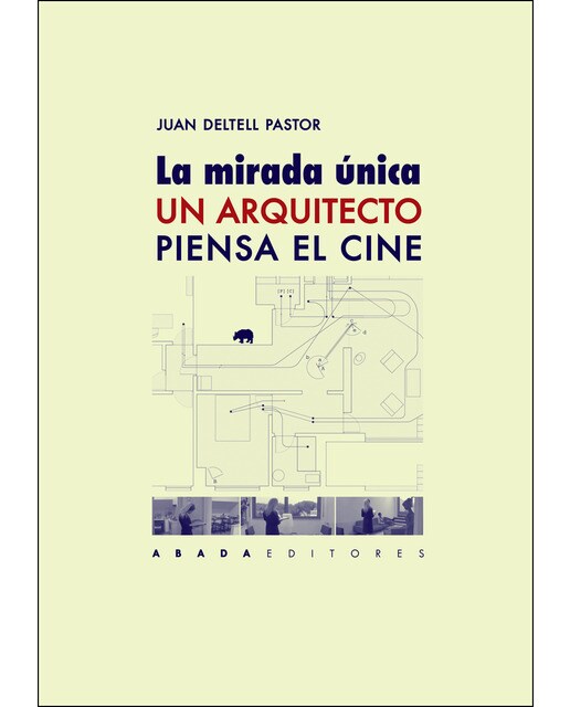 La Mirada Única. Un Arquitecto Piensa El Cine 1