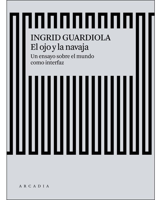 Imagem 0 de El ojo y la navaja: Un ensayo sobre el mundo como interfaz(Tapa blanda)