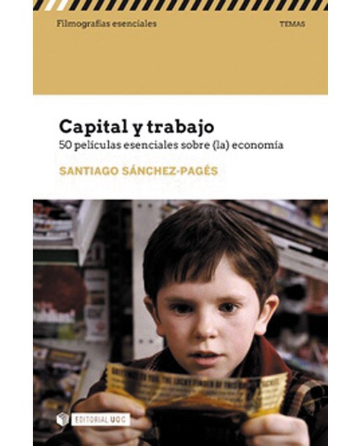 Capital y trabajo: 50 pelÍculas esenciales sobre la economia