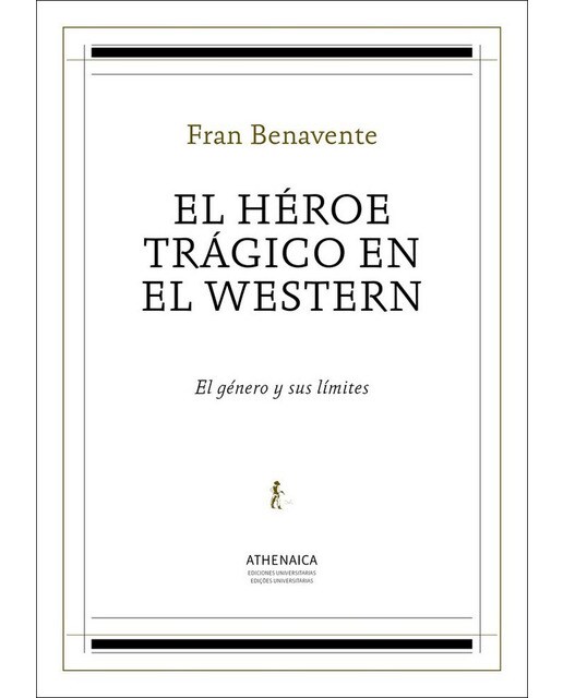 El héroe trágico en el western: El género y sus límites(Tapa blanda) 1