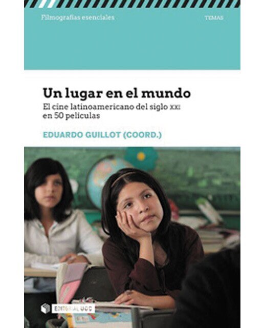 Un lugar en el mundo. El cine latinoamericano del siglo XXI en 50 películas (Capa mole) 1