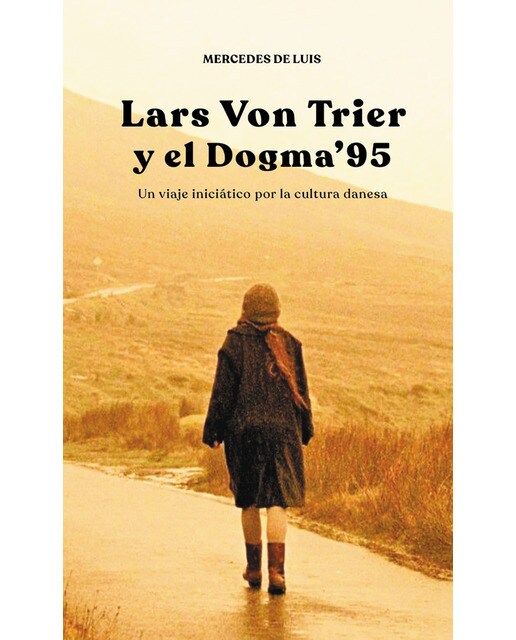 Lars von trier y el dogma 95: Un viaje iniciático por la cultura danesa(Tapa blanda) 1