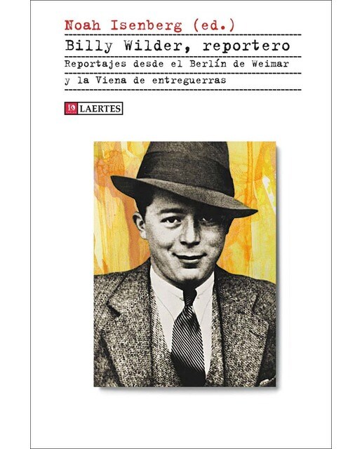 Billy Wilder, reportero: Reportajes desde el Berlín de Weimar y la Viena de entreguerras (Capa mole com abas) 1